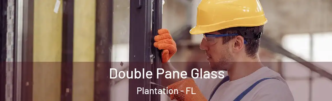 Double Pane Glass Plantation - FL