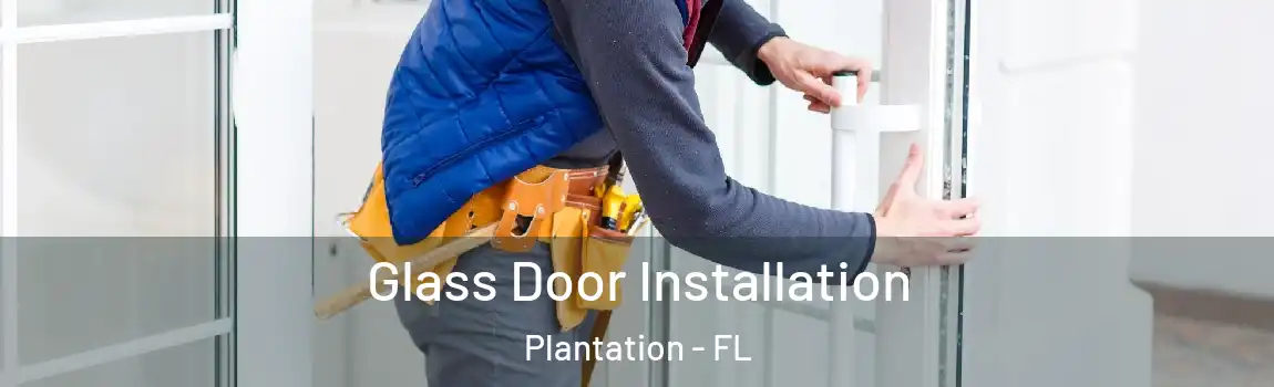 Glass Door Installation Plantation - FL