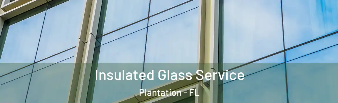 Insulated Glass Service Plantation - FL
